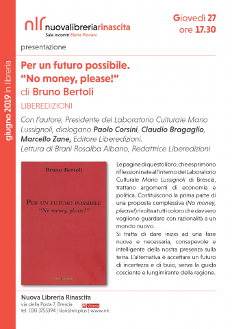 Presentazione PER UN FUTURO POSSIBILE. “NO MONEY, PLEASE!” di BRUNO BERTOLI (Liberedizioni) 27 06 19